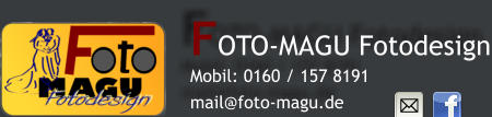 FOTO-MAGU Fotodesign Mobil: 0160 / 157 8191 mail@foto-magu.de